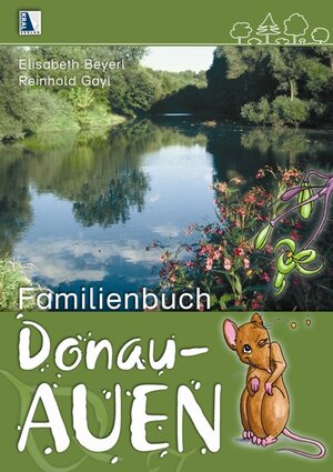 Buchcover Familienbuch - Donau Auen | Elisabeth Beyerl | EAN 9783990240298 | ISBN 3-99024-029-3 | ISBN 978-3-99024-029-8