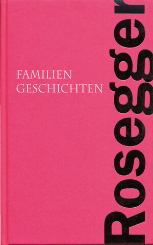 Buchcover Familiengeschichten | Peter Rosegger | EAN 9783990240373 | ISBN 3-99024-037-4 | ISBN 978-3-99024-037-3