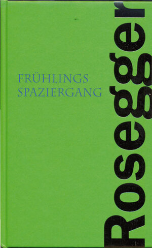 Buchcover Frühlingsspaziergang | Peter Rosegger | EAN 9783990240380 | ISBN 3-99024-038-2 | ISBN 978-3-99024-038-0