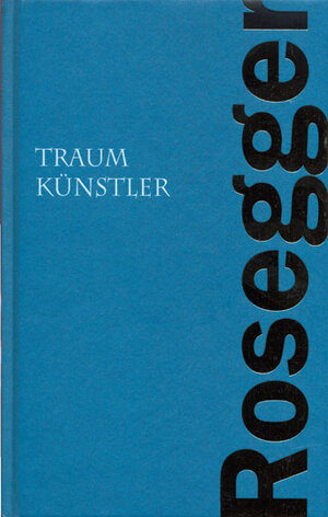 Buchcover Traumkünstler | Peter Rosegger | EAN 9783990240403 | ISBN 3-99024-040-4 | ISBN 978-3-99024-040-3