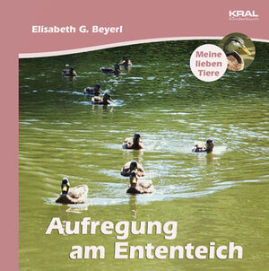 Buchcover Meine lieben Tiere - Aufregung am Ententeich | Elisabeth Beyerl | EAN 9783990241035 | ISBN 3-99024-103-6 | ISBN 978-3-99024-103-5