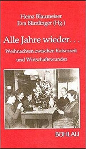 Buchcover Alle Jahre wieder … | Heinz Blaumeiser | EAN 9783990241349 | ISBN 3-99024-134-6 | ISBN 978-3-99024-134-9