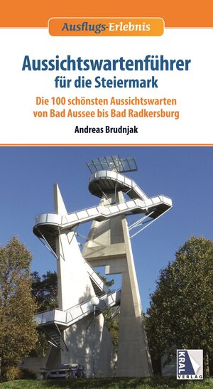 Buchcover Aussichtswartenführer für die Steiermark | Andreas Brudnjak | EAN 9783990242452 | ISBN 3-99024-245-8 | ISBN 978-3-99024-245-2