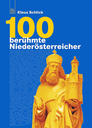 Buchcover 100 berühmte Niederösterreicher | Klaus Schlick | EAN 9783990243947 | ISBN 3-99024-394-2 | ISBN 978-3-99024-394-7