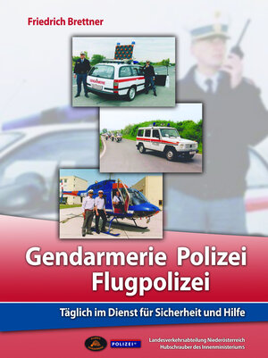 Buchcover Gendarmerie, Polizei, Flugpolizei | Friedrich Brettner | EAN 9783990244661 | ISBN 3-99024-466-3 | ISBN 978-3-99024-466-1