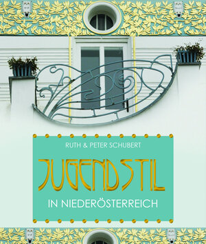 Buchcover Jugendstil in Niederösterreich | Peter Schubert | EAN 9783990244722 | ISBN 3-99024-472-8 | ISBN 978-3-99024-472-2