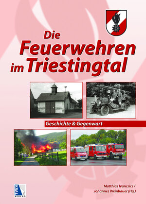 Buchcover Die Feuerwehren imTriestingtal | Matthias Ivancsics | EAN 9783990244890 | ISBN 3-99024-489-2 | ISBN 978-3-99024-489-0