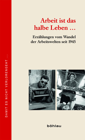 Buchcover Arbeit ist das halbe Leben  | EAN 9783990245613 | ISBN 3-99024-561-9 | ISBN 978-3-99024-561-3