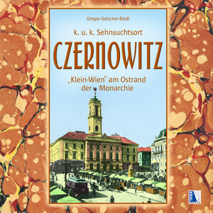 Buchcover Czernowitz - Klein-Wien am Ostrand der Monarchie | Gregor Gatscher-Riedl | EAN 9783990246900 | ISBN 3-99024-690-9 | ISBN 978-3-99024-690-0