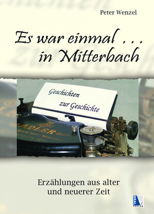 Buchcover Es war einmal in Mitterbach | Peter Wenzel | EAN 9783990246955 | ISBN 3-99024-695-X | ISBN 978-3-99024-695-5