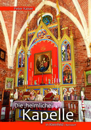 Buchcover Die heimliche Kapelle | Peter Kaiser | EAN 9783990247099 | ISBN 3-99024-709-3 | ISBN 978-3-99024-709-9
