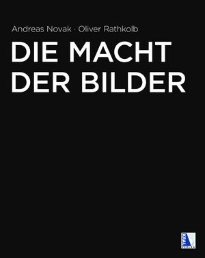 Buchcover Die Macht der Bilder | Oliver Rathkolb | EAN 9783990247105 | ISBN 3-99024-710-7 | ISBN 978-3-99024-710-5