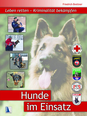 Buchcover Hunde im Einsatz | Friedrich Brettner | EAN 9783990247600 | ISBN 3-99024-760-3 | ISBN 978-3-99024-760-0