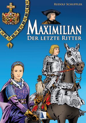 Buchcover Maximilian - Der letzte Ritter | Rudolf Schuppler | EAN 9783990247709 | ISBN 3-99024-770-0 | ISBN 978-3-99024-770-9