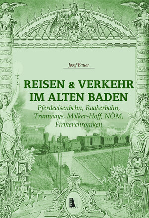 Buchcover Reisen und Verkehr im alten Baden | Josef Bauer | EAN 9783990247730 | ISBN 3-99024-773-5 | ISBN 978-3-99024-773-0