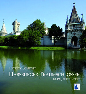 Buchcover Habsburger Traumschlösser | Patrick Schicht | EAN 9783990248720 | ISBN 3-99024-872-3 | ISBN 978-3-99024-872-0