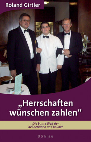 Buchcover Herrschaften wünschen zahlen | Roland Girtler | EAN 9783990249055 | ISBN 3-99024-905-3 | ISBN 978-3-99024-905-5