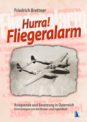 Buchcover Hurra, Fliegeralarm! | Friedrich Brettner | EAN 9783990249147 | ISBN 3-99024-914-2 | ISBN 978-3-99024-914-7