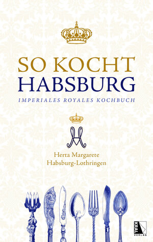 Buchcover So kocht Habsburg | Herta Margarete Habsburg-Lothringen | EAN 9783990249611 | ISBN 3-99024-961-4 | ISBN 978-3-99024-961-1