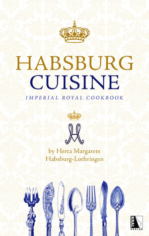 Buchcover Habsburg Cuisine | Herta Margarete Habsburg-Lothringen | EAN 9783990249628 | ISBN 3-99024-962-2 | ISBN 978-3-99024-962-8