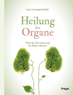 Buchcover Heilung der Organe | Kurt Hungerbühler | EAN 9783990251867 | ISBN 3-99025-186-4 | ISBN 978-3-99025-186-7
