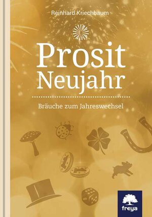 Buchcover Prosit Neujahr | Reinhard Kriechbaum | EAN 9783990252758 | ISBN 3-99025-275-5 | ISBN 978-3-99025-275-8