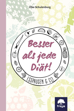 Buchcover Besser als jede Diät! | Elke Schulenburg | EAN 9783990252963 | ISBN 3-99025-296-8 | ISBN 978-3-99025-296-3