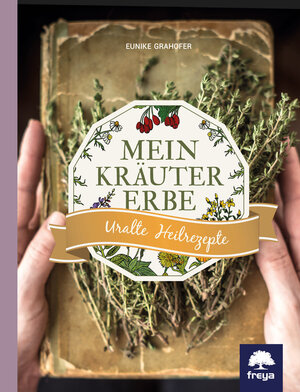 Buchcover Mein Kräutererbe | Eunike Grahofer | EAN 9783990253045 | ISBN 3-99025-304-2 | ISBN 978-3-99025-304-5