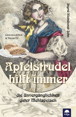 Buchcover Apfelstrudel hilft immer | Ingrid Kleindienst-John | EAN 9783990254608 | ISBN 3-99025-460-X | ISBN 978-3-99025-460-8