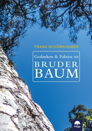 Buchcover Gedanken und Fakten zu Bruder Baum | Franz Schörkhuber | EAN 9783990254653 | ISBN 3-99025-465-0 | ISBN 978-3-99025-465-3