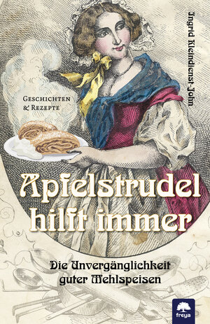 Buchcover Apfelstrudel hilft immer | Ingrid Kleindienst-John | EAN 9783990254776 | ISBN 3-99025-477-4 | ISBN 978-3-99025-477-6