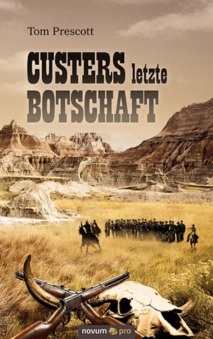 Buchcover Custers letzte Botschaft | Tom Prescott | EAN 9783990260111 | ISBN 3-99026-011-1 | ISBN 978-3-99026-011-1