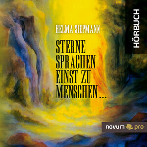 Buchcover Sterne sprachen einst zu Menschen ... | Helma Siepmann | EAN 9783990261750 | ISBN 3-99026-175-4 | ISBN 978-3-99026-175-0