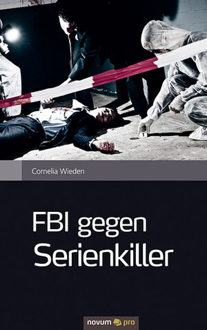 Buchcover FBI gegen Serienkiller | Cornelia Wieden | EAN 9783990261767 | ISBN 3-99026-176-2 | ISBN 978-3-99026-176-7