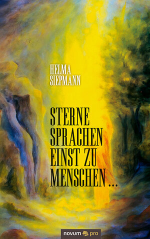 Buchcover Sterne sprachen einst zu Menschen ... | Helma Siepmann | EAN 9783990264638 | ISBN 3-99026-463-X | ISBN 978-3-99026-463-8