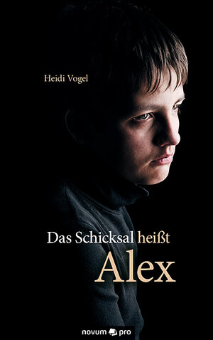 Buchcover Das Schicksal heißt Alex | Heidi Vogel | EAN 9783990268681 | ISBN 3-99026-868-6 | ISBN 978-3-99026-868-1