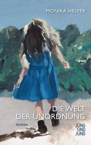 Buchcover Die Welt der Unordnung | Monika Helfer | EAN 9783990271407 | ISBN 3-99027-140-7 | ISBN 978-3-99027-140-7