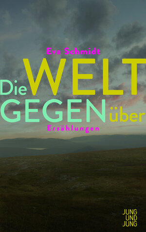 Buchcover Die Welt gegenüber | Eva Schmidt | EAN 9783990271810 | ISBN 3-99027-181-4 | ISBN 978-3-99027-181-0
