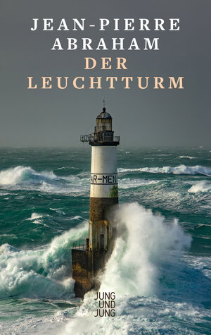 Buchcover Der Leuchtturm | Jean-Pierre Abraham | EAN 9783990273081 | ISBN 3-99027-308-6 | ISBN 978-3-99027-308-1