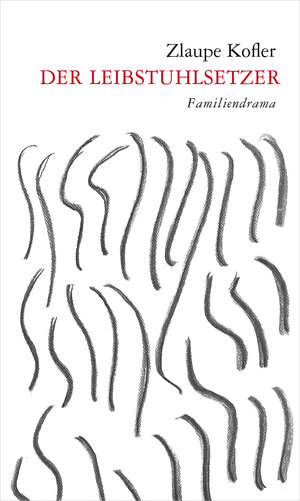 Buchcover Der Leibstuhlsetzer | Zlaupe Kofler | EAN 9783990280874 | ISBN 3-99028-087-2 | ISBN 978-3-99028-087-4