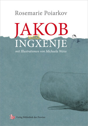 Buchcover Jakob und Ingxenje | Rosemarie Poiarkov | EAN 9783990282458 | ISBN 3-99028-245-X | ISBN 978-3-99028-245-8