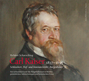 Buchcover Carl Kaiser (1837–1895) | Helmut Scharsching | EAN 9783990282533 | ISBN 3-99028-253-0 | ISBN 978-3-99028-253-3