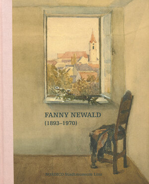 Buchcover Fanny Newald (1893–1970)  | EAN 9783990283233 | ISBN 3-99028-323-5 | ISBN 978-3-99028-323-3