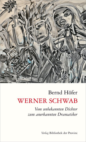 Buchcover Werner Schwab – Vom unbekannten Dichter zum anerkannten Dramatiker | Bernd Höfer | EAN 9783990285572 | ISBN 3-99028-557-2 | ISBN 978-3-99028-557-2