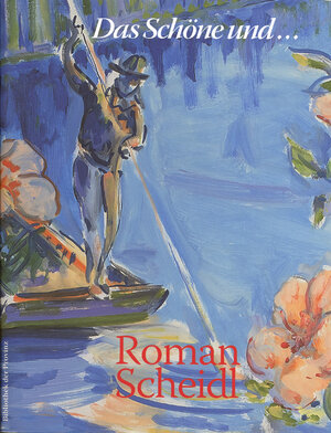 Buchcover Roman Scheidl – Das Schöne und … das Schreckliche | Roman Scheidl | EAN 9783990285671 | ISBN 3-99028-567-X | ISBN 978-3-99028-567-1