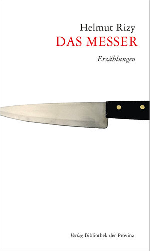 Buchcover Das Messer | Helmut Rizy | EAN 9783990286562 | ISBN 3-99028-656-0 | ISBN 978-3-99028-656-2