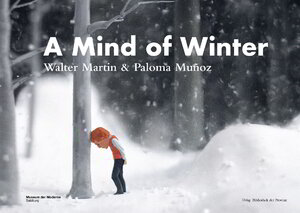 Buchcover A Mind of Winter : Walter Martin & Paloma Muñoz  | EAN 9783990288993 | ISBN 3-99028-899-7 | ISBN 978-3-99028-899-3