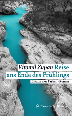 Buchcover Reise ans Ende des Frühlings | Vitomil Zupan | EAN 9783990290620 | ISBN 3-99029-062-2 | ISBN 978-3-99029-062-0