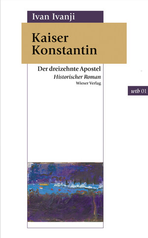 Buchcover Kaiser Konstantin | Ivan Ivanj | EAN 9783990290989 | ISBN 3-99029-098-3 | ISBN 978-3-99029-098-9