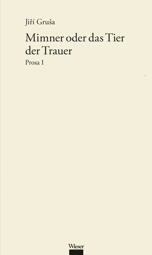 Buchcover Werkausgabe Jiří Gruša / Mimner oder das Tier der Trauer | Jiří Gruša | EAN 9783990291658 | ISBN 3-99029-165-3 | ISBN 978-3-99029-165-8